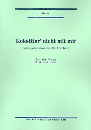 Kokettier nicht mit mir: Einzelausgabe Gesang und Klavier