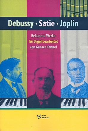 Debussy - Satie - Joplin: Bekannte Werke  fr Orgel