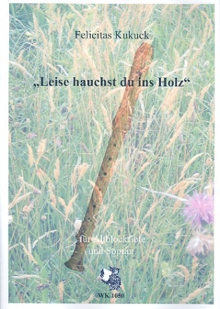 Leise hauchst du ins Holz fr Altblockflte und Sopran 2 Partituren