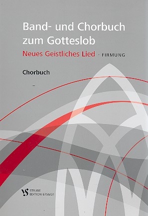 Band- und Chorbuch zum neuen Gotteslob Neues Geistliches Lied - Firmung Chorbuch