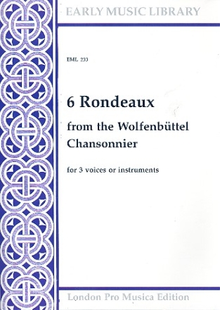 6 Rondeaux from the Wolfenbttel Chansonnier for 3  voices (instruments) 3 scores