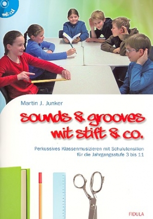 Sounds & Grooves mit Stift & Co (+CD) Perkussives Klassenmusizieren mit Schulutensilien