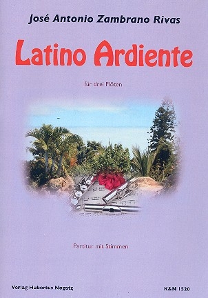 Latino ardiente fr 3 Flten Partitur und Stimmen