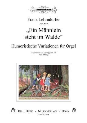 Humoristische Variationen ber 'Ein Mnnlein steht im Walde' fr Orgel