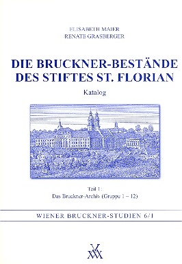 Die Bruckner-Bestnde des Stiftes St. Florian Katalog Teil 1 (Gruppe 1-12)