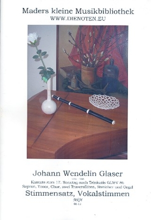 Kantate zum 17. Sonntag Trinitatis GLWV86 fr Soli, gem Chor, 2 Traversflten, Streicher und Bc Partitur, Chorpartitur, Soli und Instrumentalstimmen