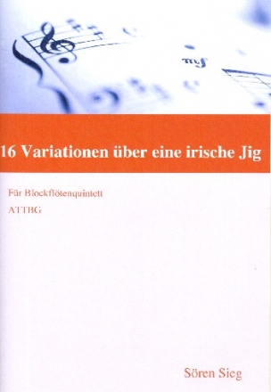 16 Variationen ber eine irische Jig fr 5 Blockflten (ATTBG) Partitur und Stimmen