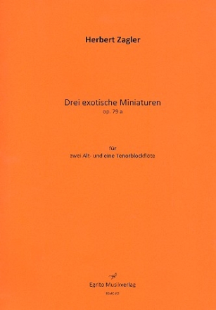 3 exotische Miniaturen op.79a fr 3 Blockflten (AAT) Stimmen