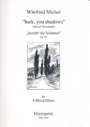 Hark You Shadows op.67 fr 4 Blockflten (AATB) Partitur und Stimmen