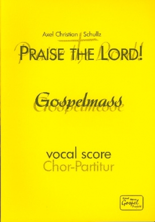 Praise the Lord Gospelmesse fr Chor, Band und Gemeinde Chorpartitur (Mindestmenge 6)