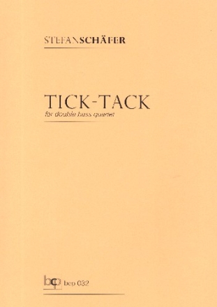 Tick-Tack fr 4 Kontrabsse Partitur und Stimmen