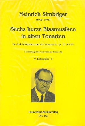 6 kurze Blasmusiken in alten Tonarten op.23 fr 3 Trompeten und 3 Posaunen 6 Spielpartituren