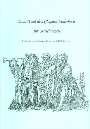 Zu dritt mit dem Glogauer Liederbuch fr 3 Streichinstrumente Spielpartitur