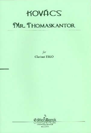 Mr. Thomaskantor for 2 clarinets and bass clarinet score and parts