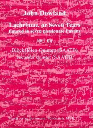 Lachrimae, or 7 Tears figured in 7 passionate Pavans fr 5 Blockflten (SAATB) Partitur und Stimmen