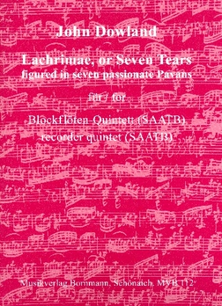 Lachrimae, or 7 Tears figured in 7 passionate Pavans fr 5 Blockflten (SAATB) Partitur und Stimmen