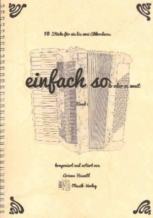 Einfach so(lo) oder zu zweit Band 1 f�r Akkordeon (Akkordeon 2 oder Begleitinstrument ad lib) Spielpartitur
