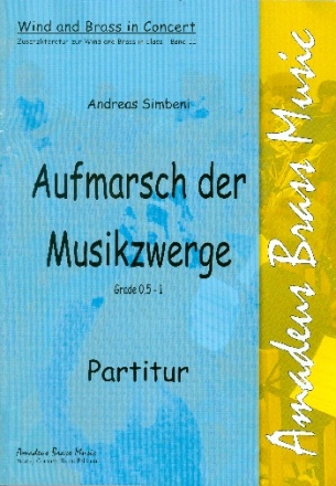 Aufmarsch der Musikzwerge: f�r Blasorchester Partitur und Stimmen