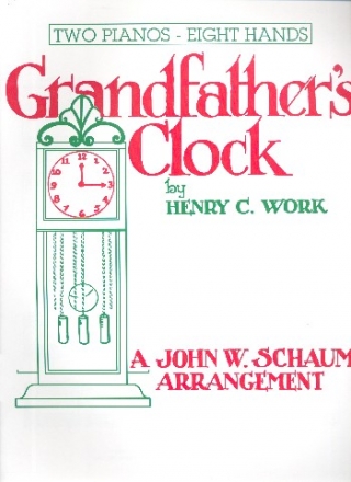 Grandfather's Clock for 2 pianos 8 hands 2 scores