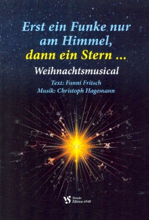 Erst ein Funke nur am Himmel, dann ein Stern fr Soli, Darsteller, Kinderchor un instrumente Text- und Liedheft