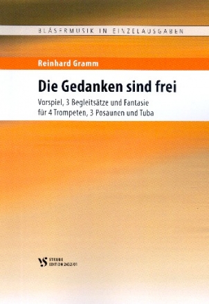 Die Gedanken sind frei  - Vorspiel, 3 Begleitstze und Fantasie fr 4 Trompeten, 3 Posaunen und Tuba Spielpartitur