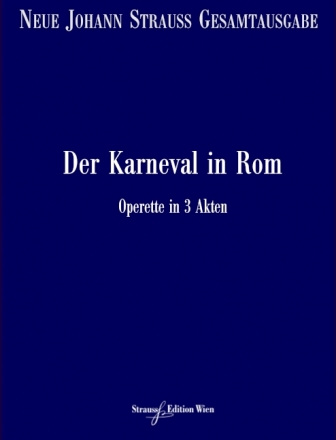 VGH902-11 Neue Johann Strau Gesamtausgabe Serie 1 Werkgruppe 2 Band 2 Der Karneval in Rom RVA/B/C Partitur und kritischer Bericht