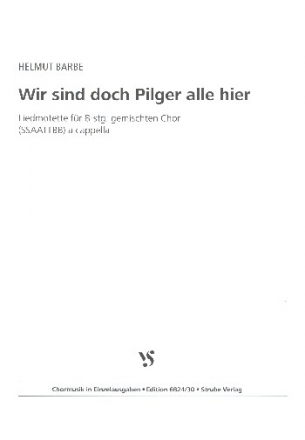 Wir sind doch alle Pilger hier fr gem Chor a cappella Partitur