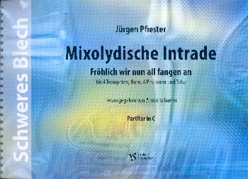 Mixolydische Intrade zu Fröhlich wir nun fangen an für 4 Trompeten, Horn, 4 Posaunen und Tuba Partitur und Stimmen