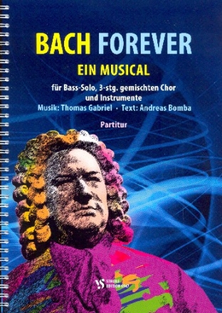 Bach Forever fr Bass-Solo, gem Chor (SMezzosopranAB) und Instrumente Partitur