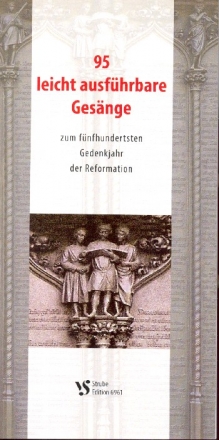 95 leicht ausfhrbare Gesnge zum 500. Gedenkjahr der Reformation fr gem Chor a cappella Partitur