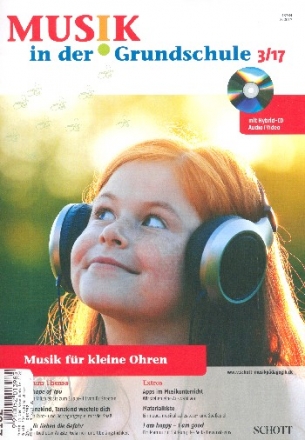 Musik in der Grundschule 3/2017 Musik fr kleine Ohren