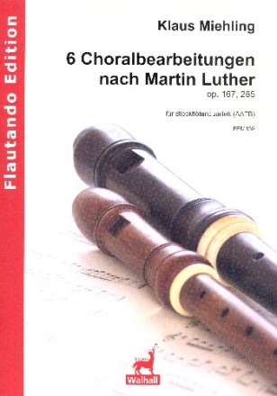 6 Choralbearbeitungen op.167 und op.265 fr 4 Blockflten (AATB) 4 Spielpartituren