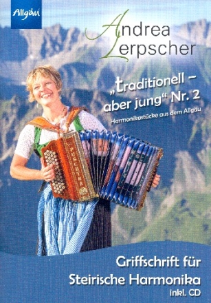Traditionell - aber jung Band 2 (+CD) f�r Steirische Harmonika (in Griffschrift)