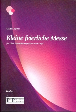 Kleine feierliche Messe fr gem Chor, 2 Trompeten (Flgelhrner), 2 Posaunen und Orgel Partitur