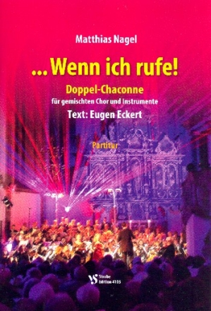 ...Wenn ich rufe! fr gem Chor und Instrumente Partitur