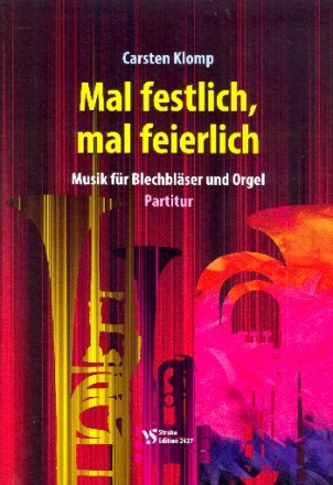 Mal festlich, mal feierlich fr Blechblser (Posaunenchor) und Orgel Partitur