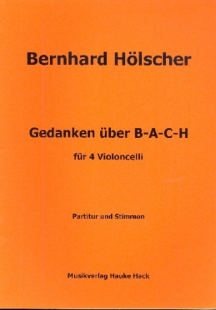 Gedanken ber B-A-C-H fr 4 Violoncelli Partitur und Stimmen