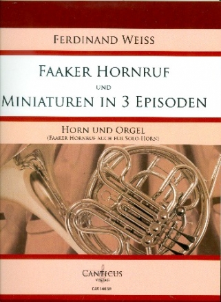 Faaker Hornruf  und  Miniaturen in 3 Episoden fr  Horn und Orgel