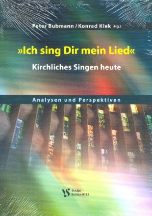 Ich sing dir mein Lied - Kirchliches Singen heute Analysen und Analysen und Perspektiven
