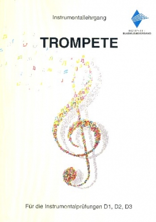 Instrumentallehrgang Trompete fr die Instrumentalprfungen D1, D2, D3 Neuausgabe 2018