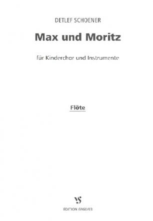 Max und Moritz fr Sprecher, Kinderchor und Instrumente Flte