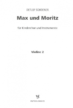 Max und Moritz fr Sprecher, Kinderchor und Instrumente Violine 2