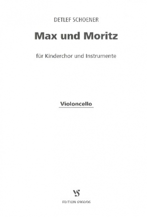 Max und Moritz fr Sprecher, Kinderchor und Instrumente Violoncello