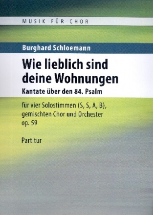 Wie lieblich sind deine Wohnungen op.59 fr Soli, gem Chor und Orchester Partitur