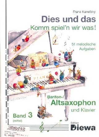 Dies und das - Komm spiel'n wir was Band 3 fr Altsaxophon (Baritonsaxophon) und Klavier