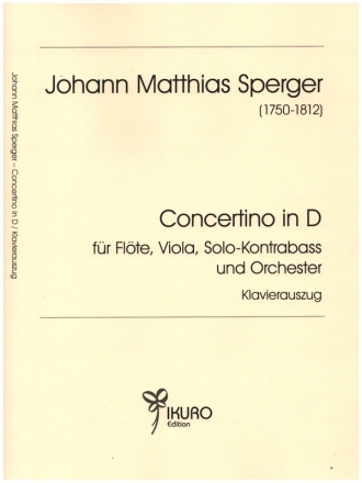 Concertino D-Dur fr Flte, Viola, Kontrabass und Orchester fr Flte, Viola, Kontrabass und Klavier Partitur und Stimmen