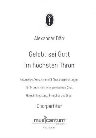 Gelobt sei Gott im hchsten Thron fr gem Chor (SAM/SATB), Gemeinde und Orgel (Streicher ad lib) Chorpartitur (la/dt) fr beide Fassungen (Mindestabnahme 20 Stk)