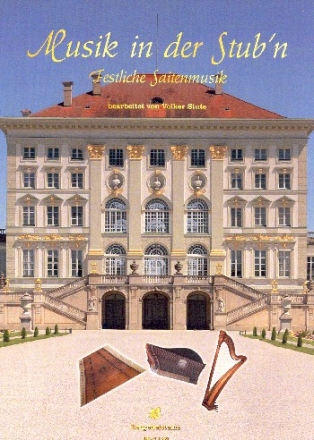 Musik in der Stub'n - Festliche Saitenmusik fr Hackbrett, Zither und Harfe Spielpartitur