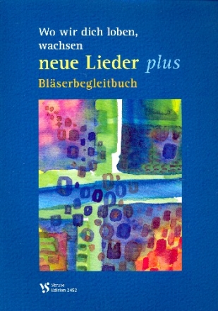 Wo wir dich loben, wachsen neue Lieder plus fr gem Chor (z.T. mit Instrumenten) Blserbegleitbuch (Partitur)