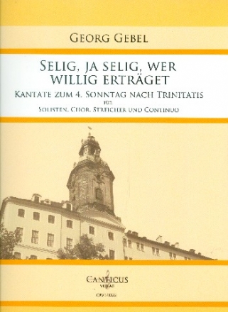 Selig ja selig wer willig ertrget fr Soli, gem Chor, Streichorchester und Bc Partitur